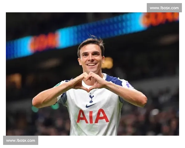 帕利尼亚：热刺诚意与教练信任促成转会 战术适配性是关键